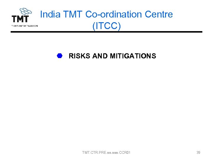 India TMT Co-ordination Centre (ITCC) RISKS AND MITIGATIONS TMT. CTR. PRE. aaa. CCR 01