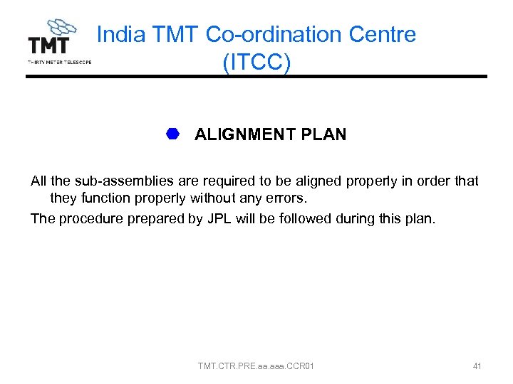 India TMT Co-ordination Centre (ITCC) ALIGNMENT PLAN All the sub-assemblies are required to be