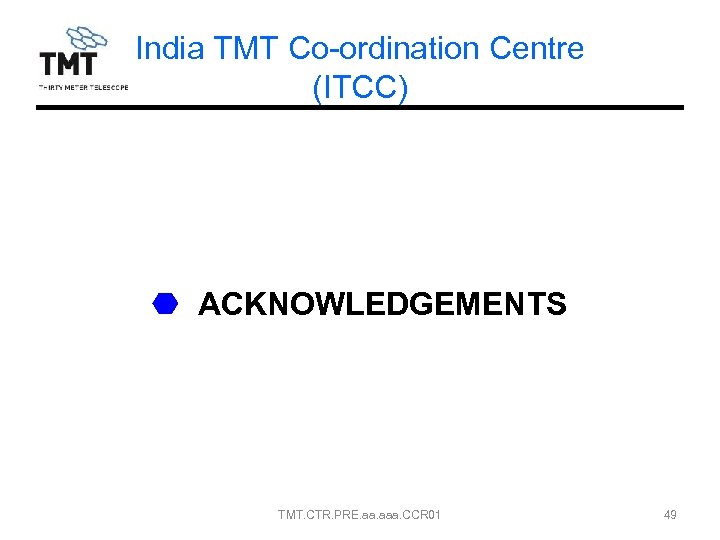 India TMT Co-ordination Centre (ITCC) ACKNOWLEDGEMENTS TMT. CTR. PRE. aaa. CCR 01 49 