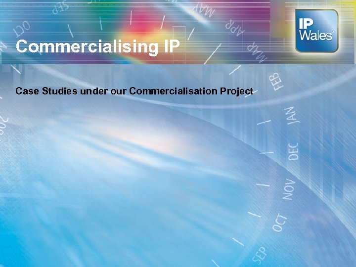 Commercialising IP Case Studies under our Commercialisation Project 