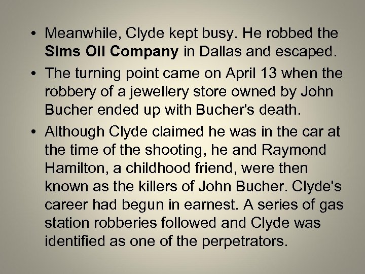  • Meanwhile, Clyde kept busy. He robbed the Sims Oil Company in Dallas