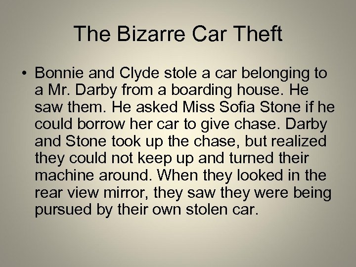 The Bizarre Car Theft • Bonnie and Clyde stole a car belonging to a