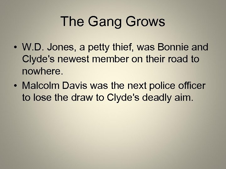 The Gang Grows • W. D. Jones, a petty thief, was Bonnie and Clyde's