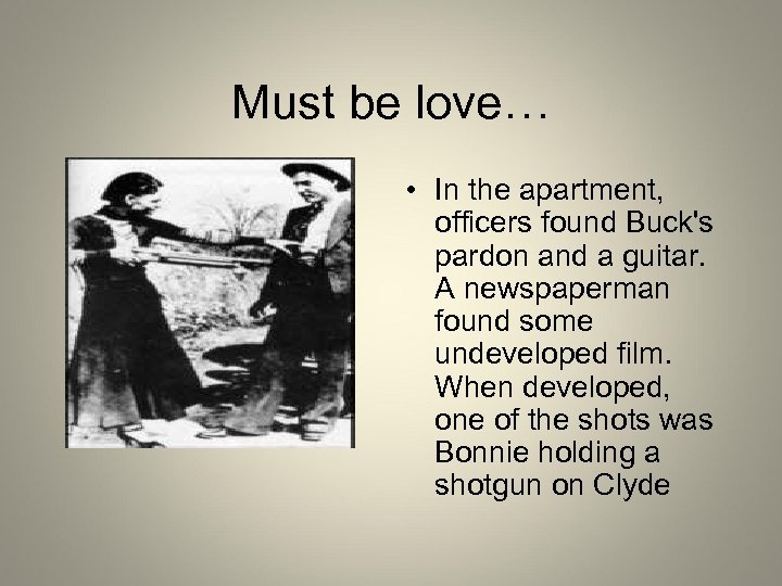 Must be love… • In the apartment, officers found Buck's pardon and a guitar.