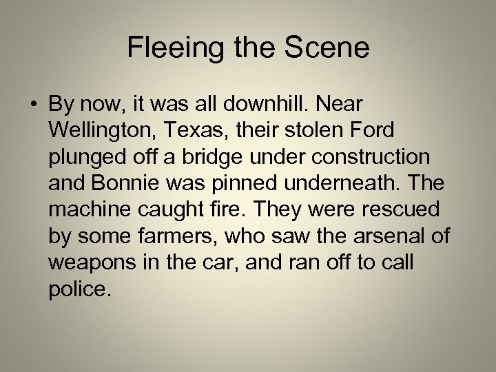 Fleeing the Scene • By now, it was all downhill. Near Wellington, Texas, their