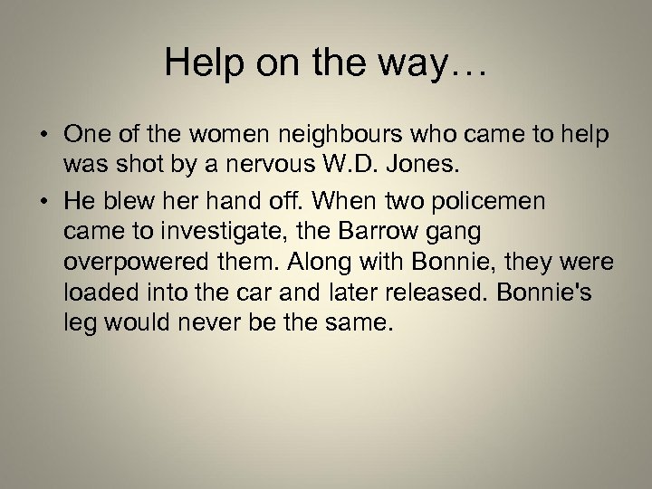 Help on the way… • One of the women neighbours who came to help