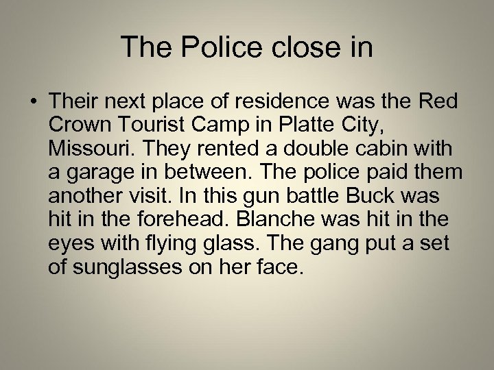 The Police close in • Their next place of residence was the Red Crown