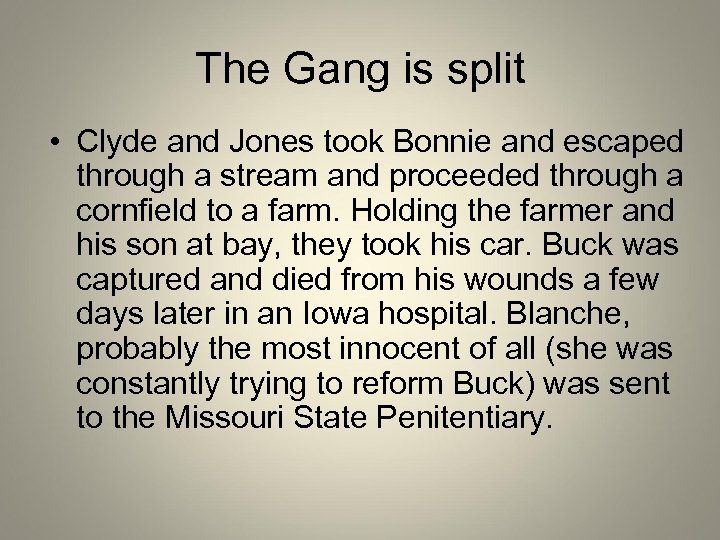 The Gang is split • Clyde and Jones took Bonnie and escaped through a