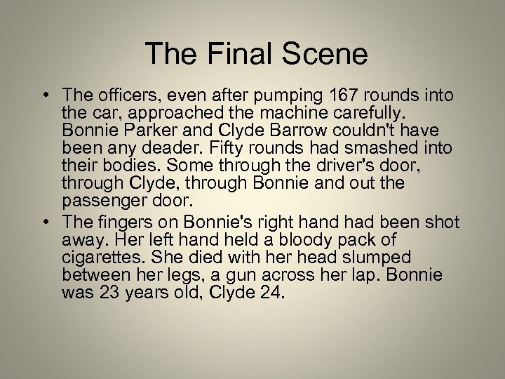 The Final Scene • The officers, even after pumping 167 rounds into the car,