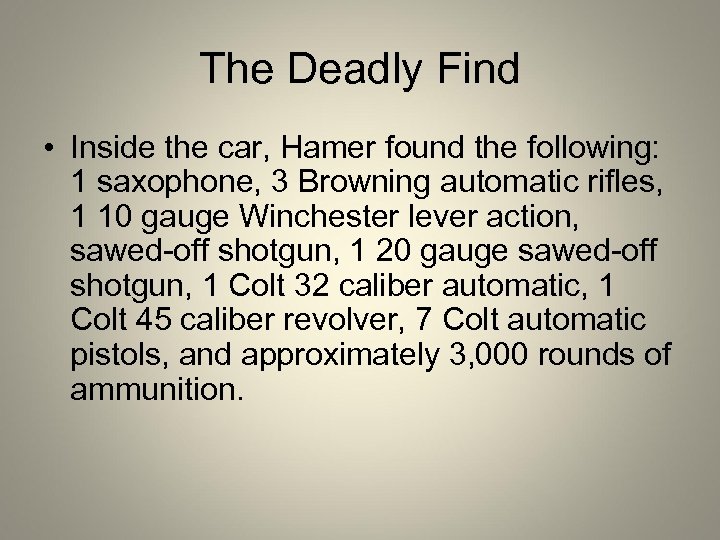 The Deadly Find • Inside the car, Hamer found the following: 1 saxophone, 3