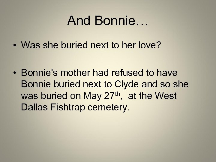 And Bonnie… • Was she buried next to her love? • Bonnie's mother had