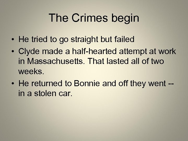 The Crimes begin • He tried to go straight but failed • Clyde made