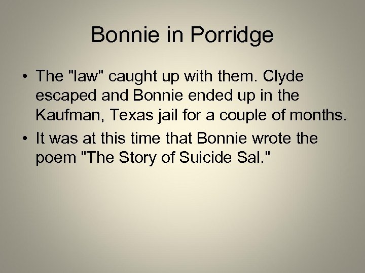 Bonnie in Porridge • The "law" caught up with them. Clyde escaped and Bonnie