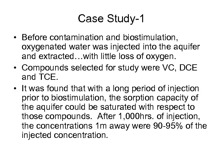 Case Study-1 • Before contamination and biostimulation, oxygenated water was injected into the aquifer