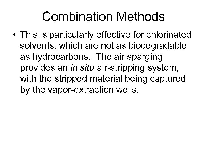 Combination Methods • This is particularly effective for chlorinated solvents, which are not as