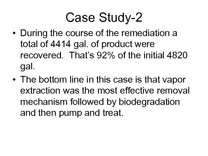 Case Study-2 • During the course of the remediation a total of 4414 gal.