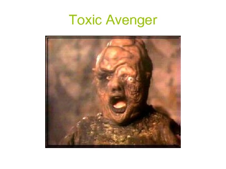 Toxic Avenger 