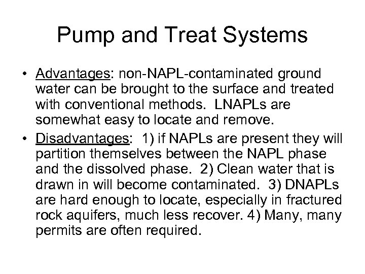 Pump and Treat Systems • Advantages: non-NAPL-contaminated ground water can be brought to the