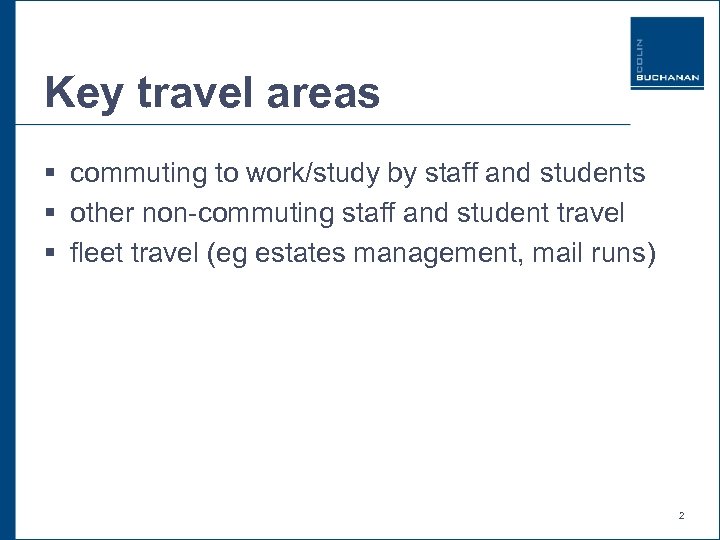 Key travel areas § commuting to work/study by staff and students § other non-commuting