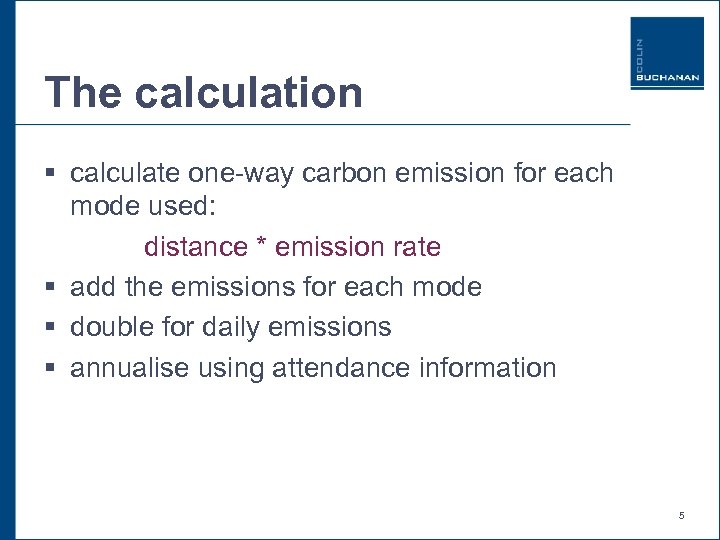 The calculation § calculate one-way carbon emission for each mode used: distance * emission