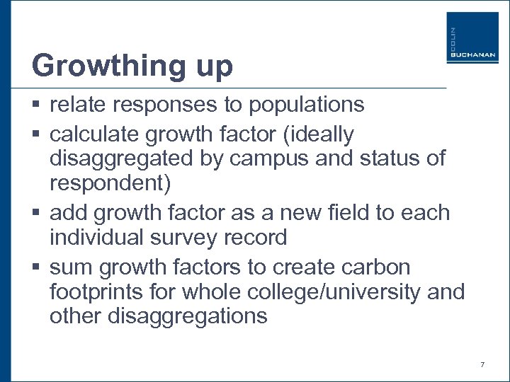 Growthing up § relate responses to populations § calculate growth factor (ideally disaggregated by