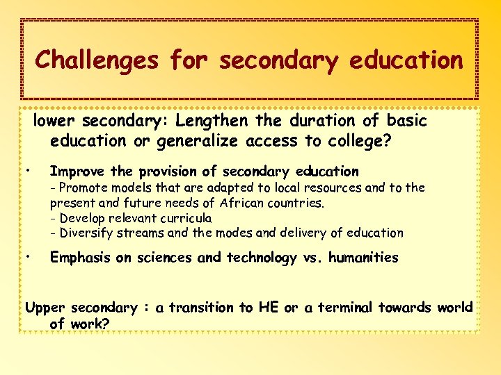 Challenges for secondary education lower secondary: Lengthen the duration of basic education or generalize