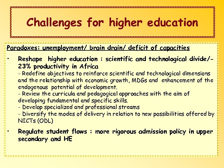 Challenges for higher education Paradoxes: unemployment/ brain drain/ deficit of capacities • Reshape higher