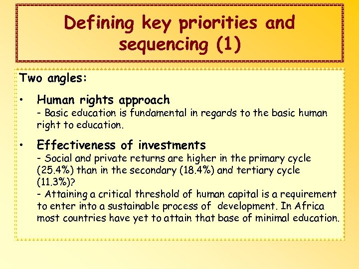 Defining key priorities and sequencing (1) Two angles: • Human rights approach • Effectiveness