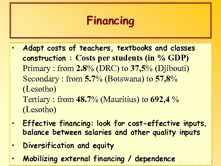 Financing • Adapt costs of teachers, textbooks and classes construction : Costs per students