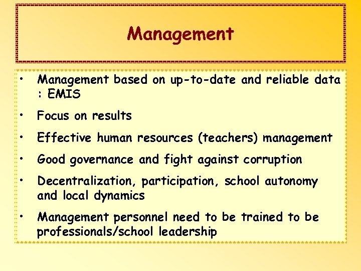 Management • Management based on up-to-date and reliable data : EMIS • Focus on