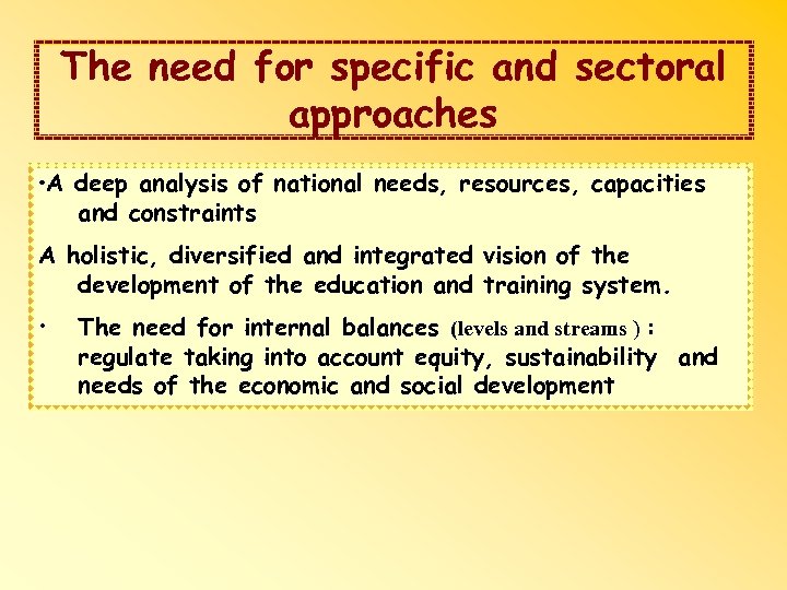 The need for specific and sectoral approaches A deep analysis of national needs, resources,