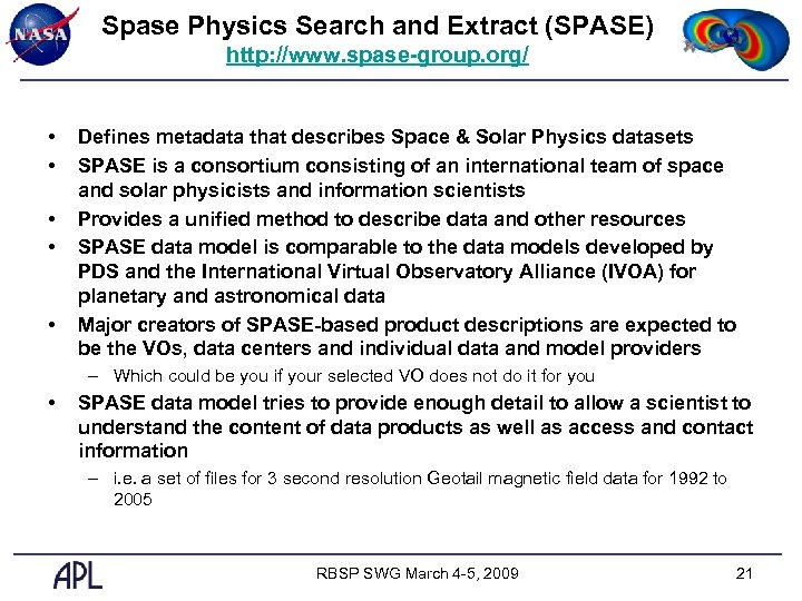 Spase Physics Search and Extract (SPASE) http: //www. spase-group. org/ • • • Defines