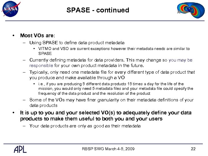 SPASE - continued • Most VOs are: – Using SPASE to define data product
