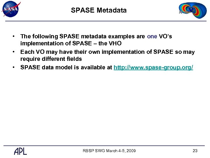 SPASE Metadata • The following SPASE metadata examples are one VO’s implementation of SPASE