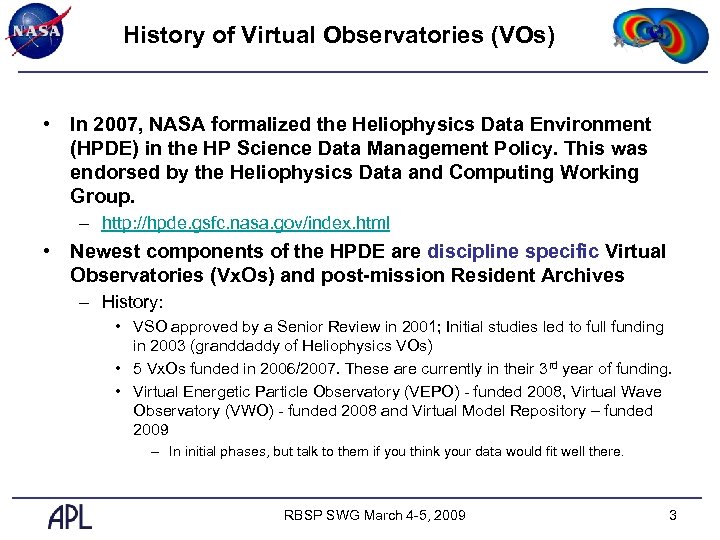 History of Virtual Observatories (VOs) • In 2007, NASA formalized the Heliophysics Data Environment