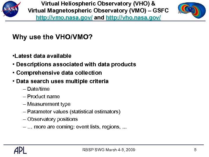 Virtual Heliospheric Observatory (VHO) & Virtual Magnetospheric Observatory (VMO) – GSFC http: //vmo. nasa.