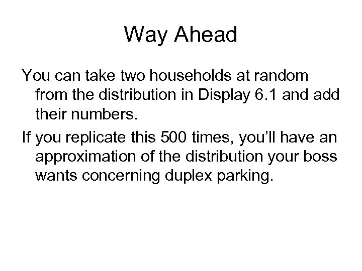 Way Ahead You can take two households at random from the distribution in Display