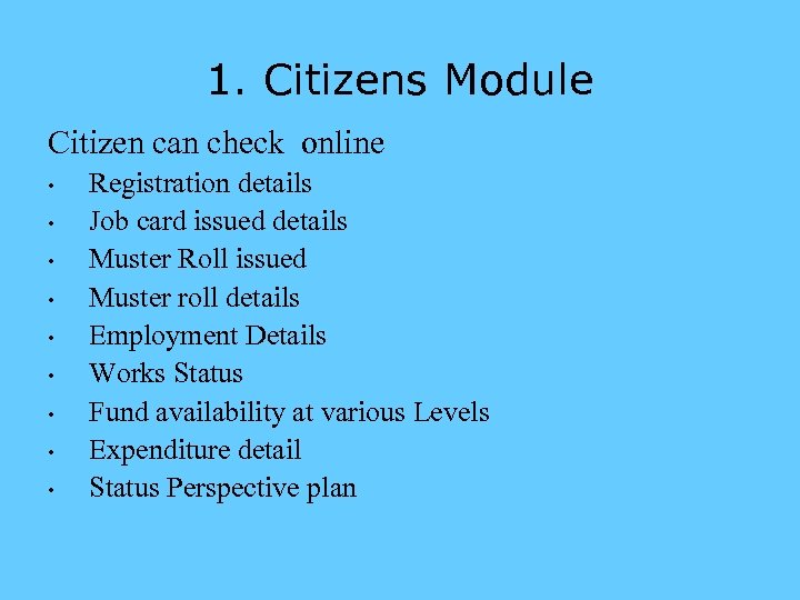 1. Citizens Module Citizen can check online • • • Registration details Job card