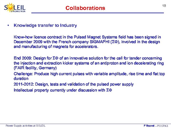 15 Collaborations • Knowledge transfer to Industry Know-how licence contract in the Pulsed Magnet