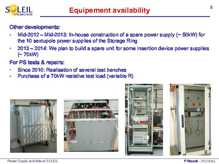 8 Equipement availability Other developments: • Mid-2012 – Mid-2013: In-house construction of a spare