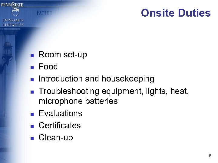 Onsite Duties n n n n Room set-up Food Introduction and housekeeping Troubleshooting equipment,