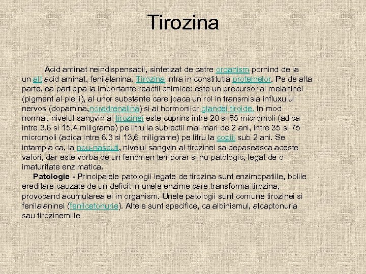 Tirozina Acid aminat neindispensabil, sintetizat de catre organism pornind de la un alt acid