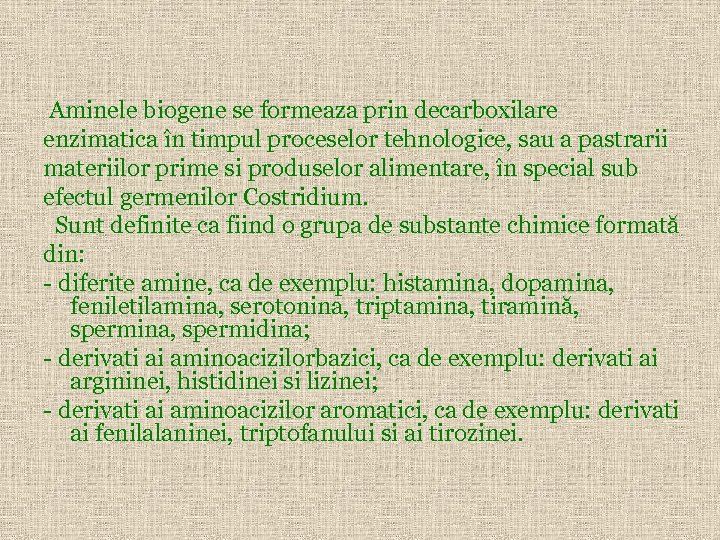  Aminele biogene se formeaza prin decarboxilare enzimatica în timpul proceselor tehnologice, sau a