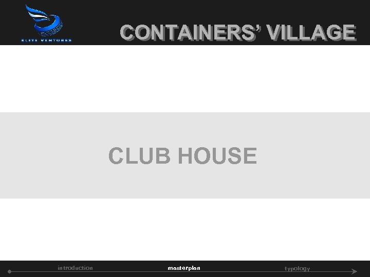 CONTAINERS’ VILLAGE CLUB HOUSE introduction masterplan typology 
