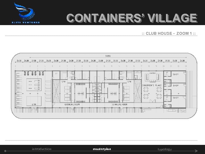 CONTAINERS’ VILLAGE : : CLUB HOUSE - ZOOM 1 : : introduction masterplan typology