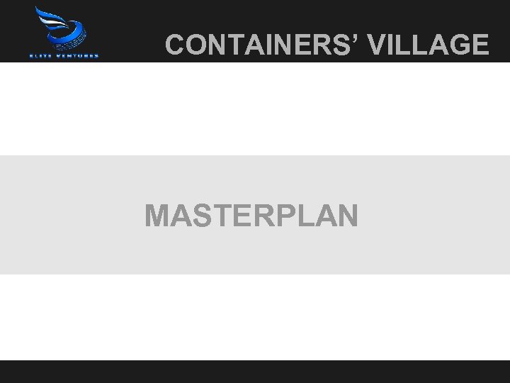CONTAINERS’ VILLAGE MASTERPLAN 