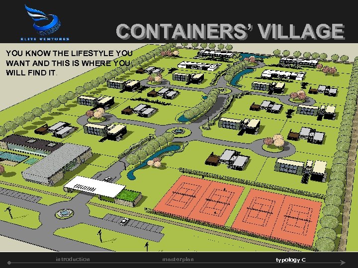 CONTAINERS’ VILLAGE YOU KNOW THE LIFESTYLE YOU WANT AND THIS IS WHERE YOU WILL
