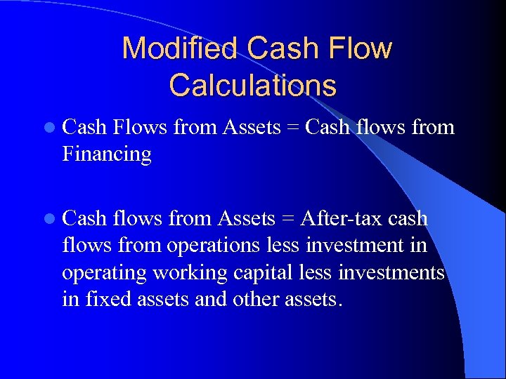 Modified Cash Flow Calculations l Cash Flows from Assets = Cash flows from Financing