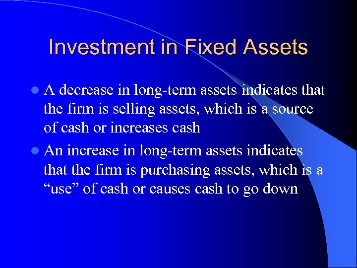 Investment in Fixed Assets l. A decrease in long-term assets indicates that the firm