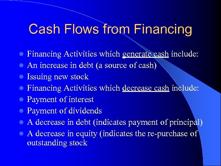 Cash Flows from Financing l l l l Financing Activities which generate cash include: